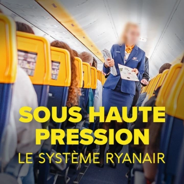 Sous Haute Pression le systéme Ryanair - Documentaires