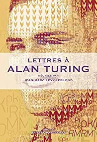 JEAN-MARC LÉVY-LEBLOND - LETTRES À ALAN TURING