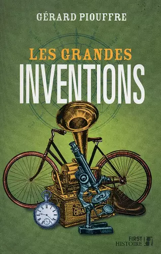 LES GRANDES INVENTIONS • GÉRARD PIOUFFRE