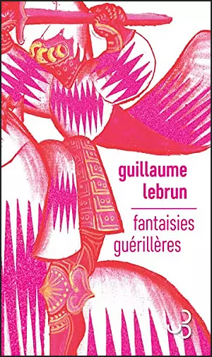 FANTAISIES GUÉRILLÈRES • GUILLAUME LEBRUN