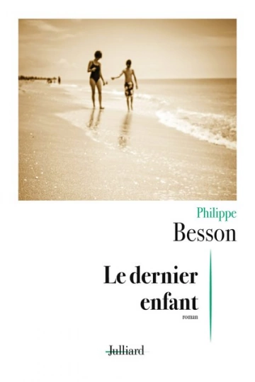 LE DERNIER ENFANT • PHILIPPE BESSON