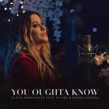 Alanis Morissette - You Oughta Know (feat. Duomo & Kroma Strings) - Singles