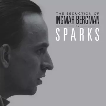 Sparks - The Seduction of Ingmar Bergman (Deluxe Edition)