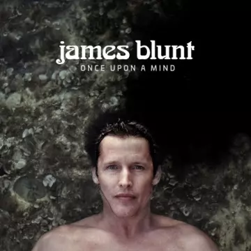 James Blunt - Once Upon A Mind